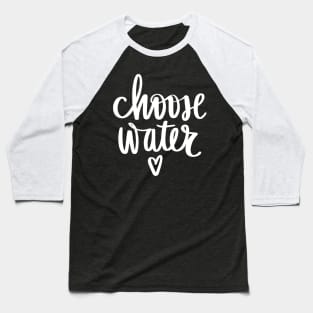 Chose water Hydration Time stay Hydrated Baseball T-Shirt